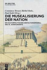 Die Musealisierung Der Nation - Berlin-Brandenburgische Akademie der Wissenschaften (other), Constanze Breuer (editor), BÃ¤rbel Holtz (editor), Paul Kahl (editor)