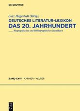 Deutsches Literatur-Lexikon. Das 20. Jahrhundert / Karner - Kelter