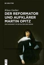Der Reformator und AufklÃ¤rer Martin Opitz (1597-1639) - Garber, Klaus