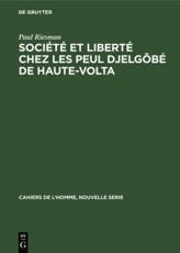 SociÃ©tÃ© Et LibertÃ© Chez Les Peul DjelgÃ´bÃ© De Haute-Volta - Paul Riesman