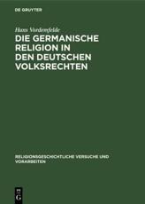 Die Germanische Religion in Den Deutschen Volksrechten - Hans Vordemfelde