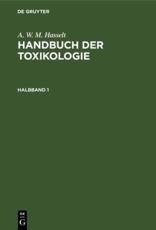A. W. M. Hasselt: Handbuch Der Toxikologie. Halbband 1 - A. W. M. Hasselt (author), Th. Husemann (editor), A. Husemann (editor)