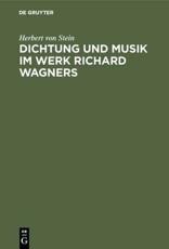 Dichtung Und Musik Im Werk Richard Wagners - Herbert von Stein
