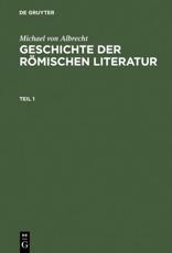 Michael Von Albrecht: Geschichte Der RÃ¶mischen Literatur. Teil 1 - Michael von Albrecht