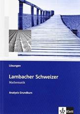 Lambacher-Schweizer. Sekundarstufe II. Analysis Grundkurs LÃ¶sungen