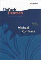 Michael Kohlhaas. EinFach Deutsch Unterrichtsmodelle - Kleist, Heinrich von