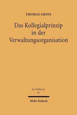 Das Kollegialprinzip in Der Verwaltungsorganisation - Thomas Gross