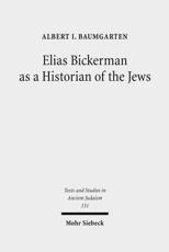 Elias Bickerman as a Historian of the Jews - Albert Baumgarten