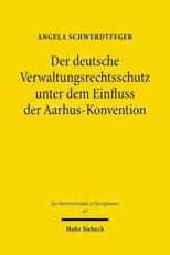 Der Deutsche Verwaltungsrechtsschutz Unter Dem Einfluss Der Aarhus-Konvention - Angela Schwerdtfeger