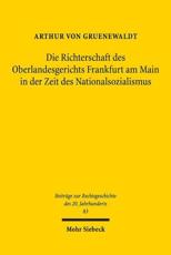 Die Richterschaft Des Oberlandesgerichts Frankfurt Am Main in Der Zeit Des Nationalsozialismus - Arthur von Gruenewaldt