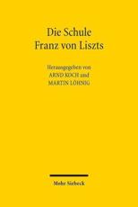 Die Schule Franz Von Liszts - Arnd Koch (editor), Martin LÃ¶hnig (editor)