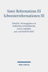 Sister Reformations III - Schwesterreformationen III - Dorothea Wendebourg (editor), Martin Ohst (editor), Euan Cameron (editor)