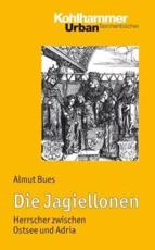 Die Jagiellonen - Almut Bues