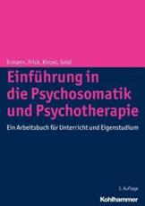 Einfuhrung in Die Psychosomatik Und Psychotherapie - Michael Ermann, Eckhard Frick, Christian Kinzel, Otmar Seidl