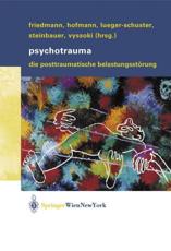 Psychotrauma - Alexander Friedmann (editor), Peter Hofmann (editor), Brigitte Lueger-Schuster (editor), Maria Steinbauer (editor), David Vyssoki (editor)