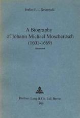 A Biography of Johann Michael Moscherosch (1601-1669) - Stefan F.L Grunwald