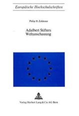 Adalbert Stifters Weltanschauung - Philip H Zoldester (author)
