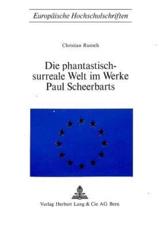 Die Phantastisch-Surreale Welt Im Werke Paul Scheerbarts - Christian Ruosch