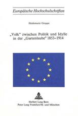 Â«Volk>> Zwischen Politik Und Idylle in Der Â«Gartenlaube>> 1853-1914 - Heidemarie Gruppe