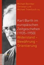 Karl Barth Im Europaischen Zeitgeschehen (1935-1950) - Michael Beintker (editor), Christian Link (editor), Michael Trowitzsch (editor)