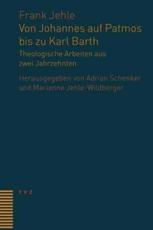 Von Johannes Auf Patmos Bis Zu Karl Barth - Frank Jehle (author), Marianne Jehle-Wildberger (editor), Adrian Schenker Op (editor)