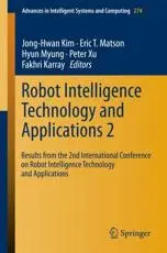 Robot Intelligence Technology and Applications 2 : Results from the 2nd International Conference on Robot Intelligence Technology and Applications