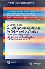 Asa S3/Sc1.4 Tr-2014 Sound Exposure Guidelines for Fishes and Sea Turtles: A Technical Report Prepared by ANSI-Accredited Standards Committee S3/Sc1 a - Popper, Arthur N.