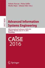 Advanced Information Systems Engineering : 28th International Conference, CAiSE 2016, Ljubljana, Slovenia, June 13-17, 2016. Proceedings - Nurcan, Selmin