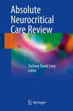 Absolute Neurocritical Care Review - Zachary David Levy (editor)