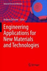 Engineering Applications for New Materials and Technologies - Andreas Ã–chsner (editor)