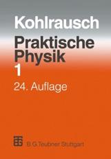 Praktische Physik : Zum Gebrauch fÃ¼r Unterricht, Forschung und Technik - Kohlrausch, F.