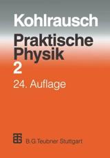 Praktische Physik: Zum Gebrauch Fur Unterricht, Forschung Und Technik Band 2 - Kohlrausch, F.