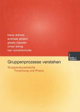 Gruppenprozesse verstehen : Gruppendynamische Forschung und Praxis - Antons, Klaus
