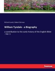 William Tyndale - a Biography:a contribution to the early history of the English Bible - Vol. 1 - Demaus, Robert
