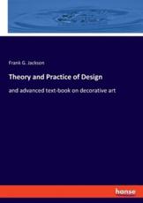 Theory and Practice of Design - Frank G Jackson