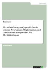 IdentitÃ¤tsbildung Von Jugendlichen in Sozialen Netzwerken. MÃ¶glichkeiten Und Grenzen Von Instagram Bei Der IdentitÃ¤tsbildung - Bleckmann