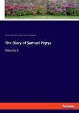 The Diary of Samuel Pepys:Volume 5