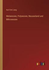 Melanesien, Polynesien, Neuseeland Und Mikronesien - Karl Emil Jung