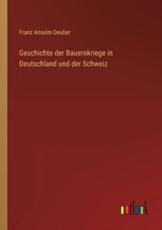 Geschichte Der Bauernkriege in Deutschland Und Der Schweiz - Franz Anselm Deuber