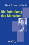 Teilhard de Chardin, P: Entstehung des Menschen