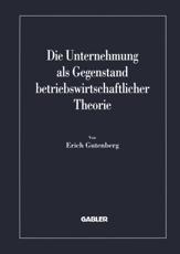 Die Unternehmung Als Gegenstand Betriebswirtschaftlicher Theorie. Ser. 2 - Erich Gutenberg