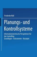 Planungs- Und Kontrollsysteme: Informationstechnische Perspektiven Fur Das Controlling. Grundlagen Instrumente Konzepte - Wall, Friederike
