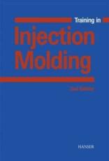 Training in Injection Molding - Walter Michaeli, Helmut Greif, Gernot Kretzschmar, Frank Ehrig