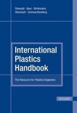 International Plastics Handbook - Tim A. Osswald, Erwin Baur, Sigrid Brinkmann, Karl Oberbach, Ernst Schmachtenberg