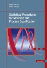Statistical Procedures for Machine and Process Qualification - Edgar Dietrich, Alfred Schulze
