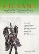 Proceedings of the 4th International Congress of the Archaeology of the Ancient Near East - Band I - Hartmut Kuhne (editor), Rainer M Czichon (editor), Florian J Kreppner (editor)