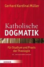 Katholische Dogmatik - Gerhard Muller