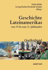 Geschichte Lateinamerikas Vom 19. Bis Zum 21. Jahrhundert - Stefan Rinke (editor), Georg Fischer (editor), Frederik Schulze (editor)