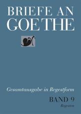 Briefe an Goethe - Klassik Stiftung Weimar Goethe- und Schiller-Archiv (editor), Manfred Koltes (other), Ulrike Bischof (other), Christian Hain (other), Sabine SchÃ¤fer (other)