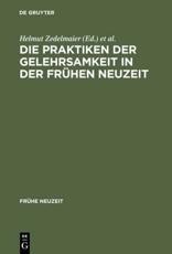 Die Praktiken Der Gelehrsamkeit in Der FrÃ¼hen Neuzeit - Helmut Zedelmaier (editor), Martin Mulsow (editor)